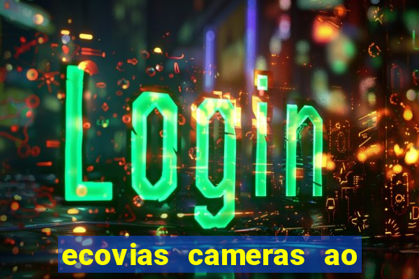 ecovias cameras ao vivo santos